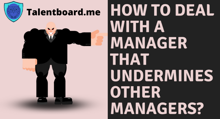 How To Deal with A Manager That Undermines Other Managers